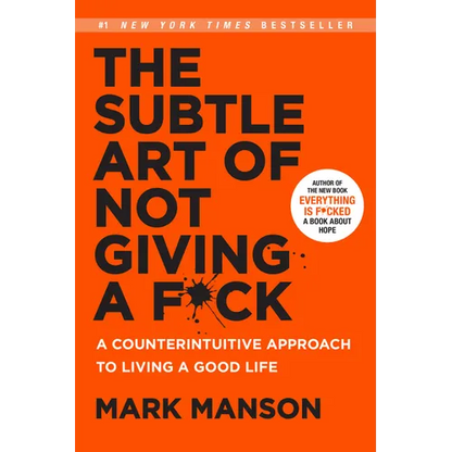 The Subtle Art of Not Giving a F*ck: A Counterintuitive Approach to Living a Good Life - Hardcover