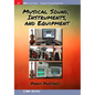 Musical Sound, Instruments, and Equipment - Hardcover
