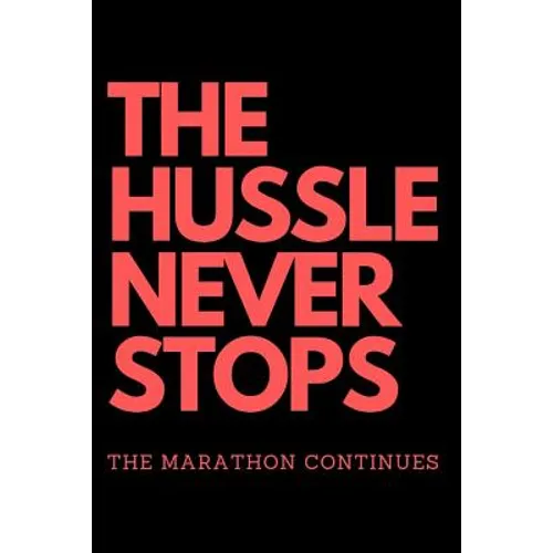 THE HUSSLE NEVER STOPS The Marathon Continues: Red - Paperback