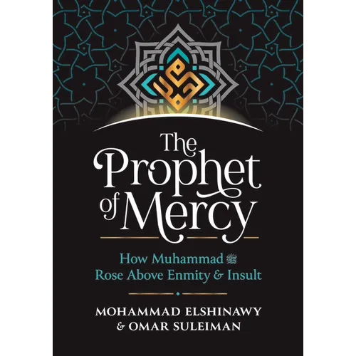 The Prophet of Mercy: How Muhammad (Pbuh) Rose Above Enmity Insult - Hardcover