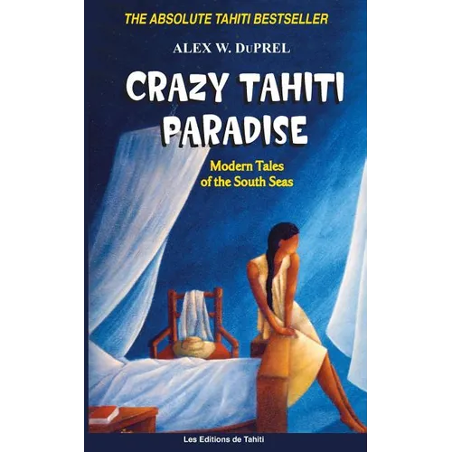 Crazy Tahiti Paradise: Tales of the South Seas - Paperback