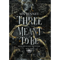 Three Meant To Be - Hardcover