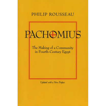 Pachomius: The Making of a Community in Fourth-Century Egypt Volume 6 - Paperback