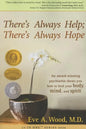 There's Always Help; There's Always Hope: An Award-Winning Psychiatrist Shows You How to Heal Your Body, Mind, and Spirit - Paperback
