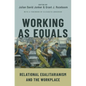 Working as Equals: Relational Egalitarianism and the Workplace - Paperback
