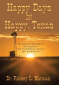 Happy Days in Happy, Texas: The Joys and Advantages of Growing up in "The Town Without a Frown" After World War Ii - Hardcover
