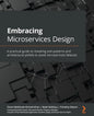 Embracing Microservices Design: A practical guide to revealing anti-patterns and architectural pitfalls to avoid microservices fallacies - Paperback