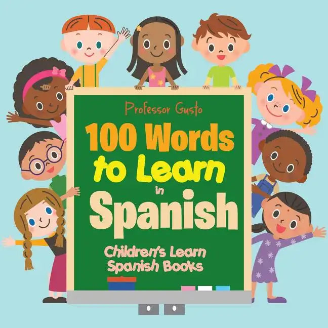 100 Words to Learn in Spanish Children's Learn Spanish Books - Paperback
