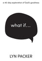 What If...: A 40 day exploration of God's goodness. - Paperback
