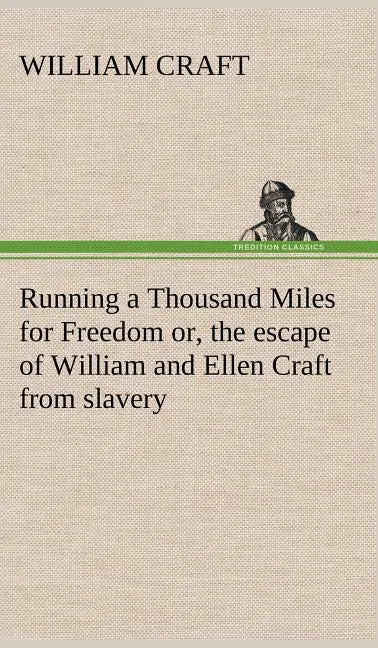 Running a Thousand Miles for Freedom; or, the escape of William and Ellen Craft from slavery - Hardcover