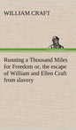 Running a Thousand Miles for Freedom; or, the escape of William and Ellen Craft from slavery - Hardcover