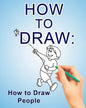 How to Draw: How to Draw People - Paperback