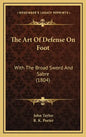The Art Of Defense On Foot: With The Broad Sword And Sabre (1804) - Hardcover