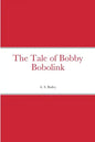 The Tale of Bobby Bobolink - Paperback
