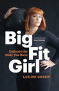 Big Fit Girl: Embrace the Body You Have - Paperback