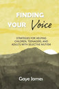 Finding Your Voice: Strategies for helping children, teenagers, and adults with selective mutism - Paperback
