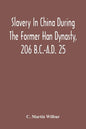 Slavery In China During The Former Han Dynasty, 206 B.C.-A.D. 25 - Paperback