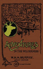 Adventures In The Wilderness (Legacy Edition): The Classic First Book On American Camp Life And Recreational Travel In The Adirondacks - Paperback