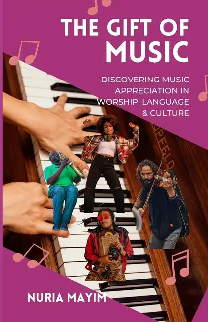 The Gift of Music: Discovering Music Appreciation in Worship, Language & Culture - Paperback