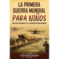 La Primera Guerra Mundial para Niños: Una guía fascinante de la Primera Guerra Mundial - Paperback