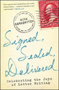 Signed, Sealed, Delivered: Celebrating the Joys of Letter Writing - Paperback