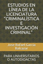 Estudios En Línea de la Licenciatura "criminalística E Investigación Criminal": Para Universitarios O Autodidactas - Paperback