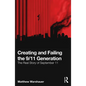 Creating and Failing the 9/11 Generation: The Real Story of September 11 - Paperback