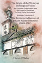 The Origin of the Wesleyan Theological Vision for Christian Globalization and the Pursuit of Pentecost in Early Pietist Revivalism, Including a Transl - Paperback