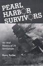 Pearl Harbor Survivors: An Oral History of 24 Servicemen - Paperback