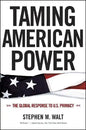 Taming American Power: The Global Response to U.S. Primacy - Paperback