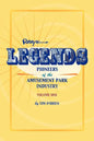 Legends: Pioneers of the Amusement Park Industry - Paperback