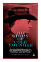 The Story of Cole Younger: An Autobiography of the Missouri Guerrilla Captain and Outlaw: Civil War Memories Series - Paperback