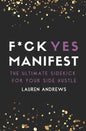 F*ck Yes Manifest: The Ultimate Sidekick For Your Side Hustle - Paperback