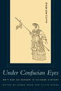 Under Confucian Eyes: Writings on Gender in Chinese History - Paperback