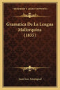 Gramatica De La Lengua Mallorquina (1835) - Paperback