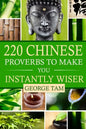 220 Chinese Proverbs To Make You Instantly Wiser - Paperback