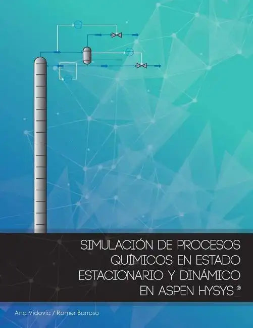 Simulacion de procesos quimicos en estado estacionario y dinamico en Aspen Hysys - Paperback