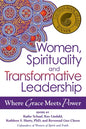 Women, Spirituality and Transformative Leadership: Where Grace Meets Power - Paperback