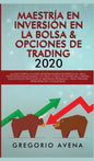 Maestría en Inversión en la Bolsa & Opciones de Trading 2020: La guía completa para generar ingresos pasivos en línea, invirtiendo en Acciones, Futuro - Hardcover