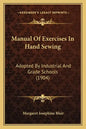Manual of Exercises in Hand Sewing: Adopted by Industrial and Grade Schools (1904) - Paperback
