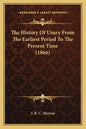 The History Of Usury From The Earliest Period To The Present Time (1866) - Paperback