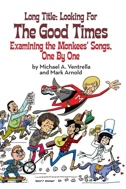 Long Title: Looking for the Good Times; Examining the Monkees' Songs, One by One (hardback) - Hardcover
