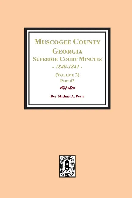 Muscogee County, Georgia Superior Court Minutes, 1840-1841. (Volume 2) part #2 - Paperback