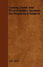 Coming Events And Present Duties, Sermons On Prophetical Subjects - Paperback