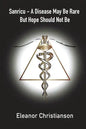 Sanricu: A Collection of Unknown Common Diseases in the 21st Century A Disease May Be Rare But Hope Should Not Be - Paperback