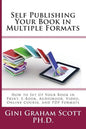 Self-Publishing Your Book in Multiple Formats: How to Set Up Your Book in Print, E-Book, Audiobook, Video, Online Course, and PDF Formats - Paperback