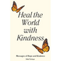 Heal the World with Kindness: Messages of Hope and Kindness - Paperback