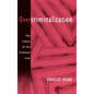 Overcriminalization: The Limits of the Criminal Law - Hardcover