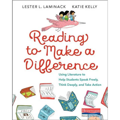 Reading to Make a Difference: Using Literature to Help Students Speak Freely, Think Deeply, and Take Action - Paperback