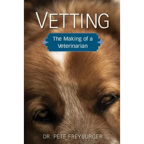 Vetting: The Making of a Veterinarian - Paperback